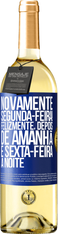 29,95 € | Vinho branco Edição WHITE Novamente segunda-feira! Felizmente, depois de amanhã é sexta-feira à noite Etiqueta Azul. Etiqueta personalizável Vinho jovem Colheita 2024 Verdejo