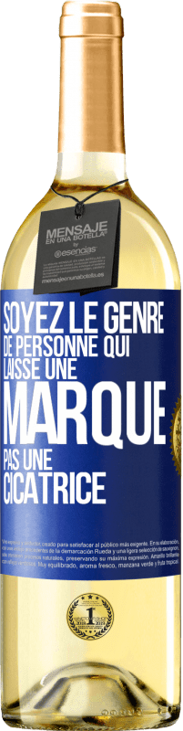 29,95 € Envoi gratuit | Vin blanc Édition WHITE Soyez le genre de personne qui laisse une marque, pas une cicatrice Étiquette Bleue. Étiquette personnalisable Vin jeune Récolte 2023 Verdejo