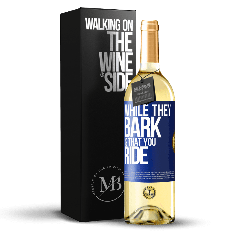 29,95 € Free Shipping | White Wine WHITE Edition While they bark is that you ride Blue Label. Customizable label Young wine Harvest 2023 Verdejo