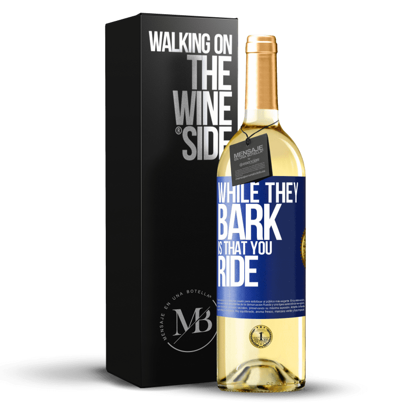 29,95 € Free Shipping | White Wine WHITE Edition While they bark is that you ride Blue Label. Customizable label Young wine Harvest 2024 Verdejo