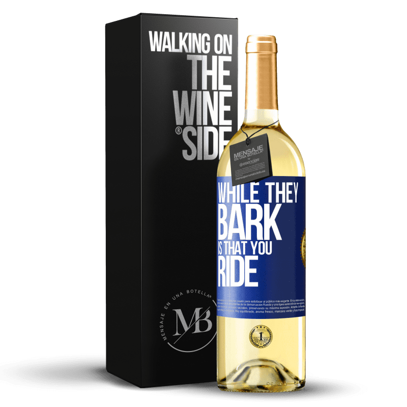 29,95 € Free Shipping | White Wine WHITE Edition While they bark is that you ride Blue Label. Customizable label Young wine Harvest 2025 Verdejo