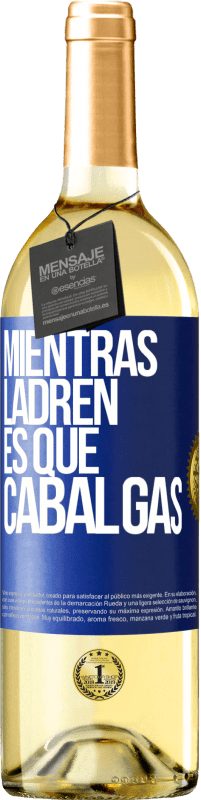 29,95 € | Vino Blanco Edición WHITE Mientras ladren es que cabalgas Etiqueta Azul. Etiqueta personalizable Vino joven Cosecha 2023 Verdejo