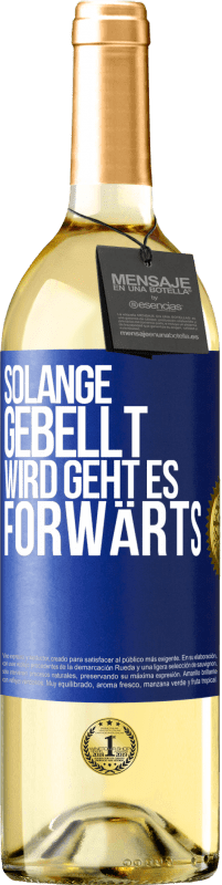 29,95 € | Weißwein WHITE Ausgabe Solange gebellt wird, geht es forwärts Blaue Markierung. Anpassbares Etikett Junger Wein Ernte 2023 Verdejo