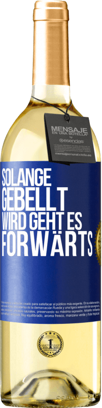 29,95 € Kostenloser Versand | Weißwein WHITE Ausgabe Solange gebellt wird, geht es forwärts Blaue Markierung. Anpassbares Etikett Junger Wein Ernte 2025 Verdejo