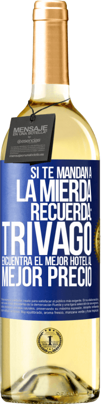 Envío gratis | Vino Blanco Edición WHITE Si te mandan a la mierda, recuerda: Trivago encuentra el mejor hotel al mejor precio Etiqueta Azul. Etiqueta personalizable Vino joven Cosecha 2023 Verdejo