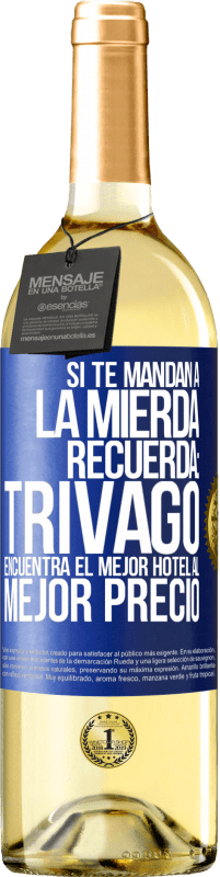 29,95 € | Vino Blanco Edición WHITE Si te mandan a la mierda, recuerda: Trivago encuentra el mejor hotel al mejor precio Etiqueta Azul. Etiqueta personalizable Vino joven Cosecha 2025 Verdejo