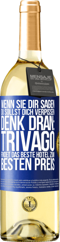 29,95 € | Weißwein WHITE Ausgabe Wenn sie dir sagen, du sollst dich verpissen, denk dran: Trivago findet das beste Hotel zum besten Preis Blaue Markierung. Anpassbares Etikett Junger Wein Ernte 2025 Verdejo