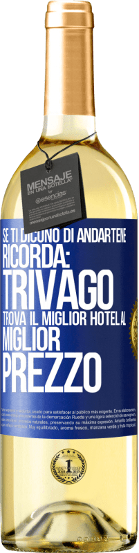 Spedizione Gratuita | Vino bianco Edizione WHITE Se ti dicono di andartene, ricorda: Trivago trova il miglior hotel al miglior prezzo Etichetta Blu. Etichetta personalizzabile Vino giovane Raccogliere 2023 Verdejo