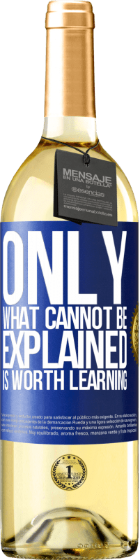 29,95 € | White Wine WHITE Edition Only what cannot be explained is worth learning Blue Label. Customizable label Young wine Harvest 2023 Verdejo