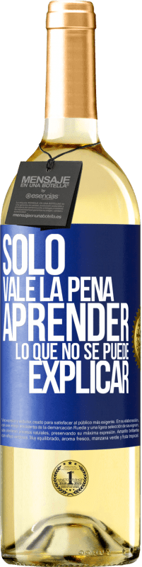29,95 € | Vino Blanco Edición WHITE Sólo vale la pena aprender lo que no se puede explicar Etiqueta Azul. Etiqueta personalizable Vino joven Cosecha 2025 Verdejo