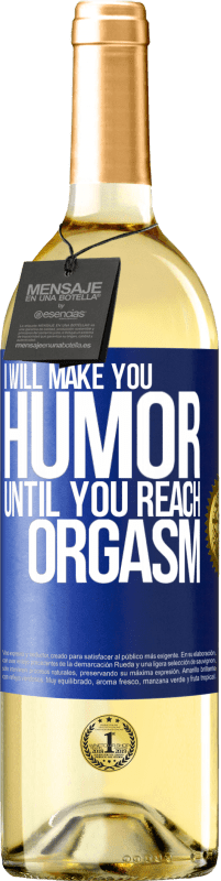 Free Shipping | White Wine WHITE Edition I will make you humor until you reach orgasm Blue Label. Customizable label Young wine Harvest 2023 Verdejo