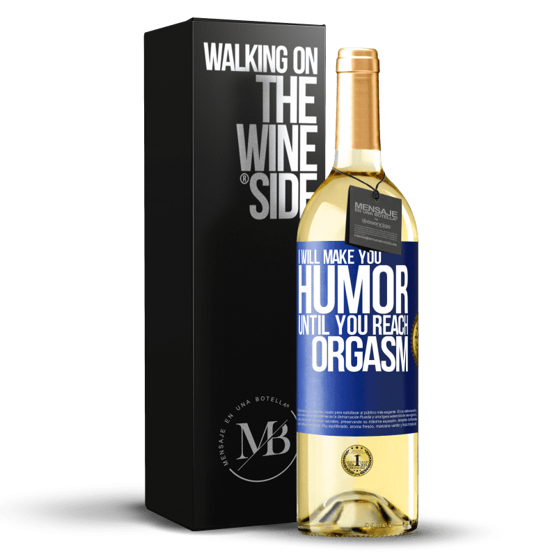 29,95 € Free Shipping | White Wine WHITE Edition I will make you humor until you reach orgasm Blue Label. Customizable label Young wine Harvest 2023 Verdejo