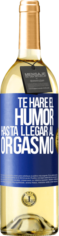 «Te haré el humor hasta llegar al orgasmo» Edición WHITE