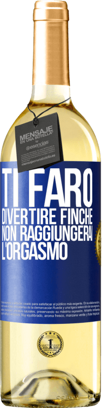 Spedizione Gratuita | Vino bianco Edizione WHITE Ti farò divertire finché non raggiungerai l'orgasmo Etichetta Blu. Etichetta personalizzabile Vino giovane Raccogliere 2023 Verdejo