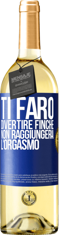 29,95 € Spedizione Gratuita | Vino bianco Edizione WHITE Ti farò divertire finché non raggiungerai l'orgasmo Etichetta Blu. Etichetta personalizzabile Vino giovane Raccogliere 2025 Verdejo
