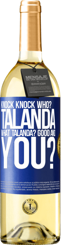 «Knock Knock. Who? Talanda What Talanda? Good and you?» WHITE Edition