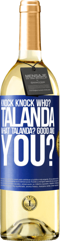 29,95 € Free Shipping | White Wine WHITE Edition Knock Knock. Who? Talanda What Talanda? Good and you? Blue Label. Customizable label Young wine Harvest 2025 Verdejo