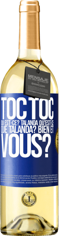 29,95 € | Vin blanc Édition WHITE Toc Toc. Qui est-ce? Talanda Qu'est-ce que Talanda? Bien et vous? Étiquette Bleue. Étiquette personnalisable Vin jeune Récolte 2024 Verdejo