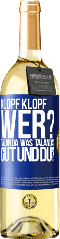 29,95 € Kostenloser Versand | Weißwein WHITE Ausgabe Klopf klopf. Wer? Talanda Was Talanda? Gut und du? Blaue Markierung. Anpassbares Etikett Junger Wein Ernte 2023 Verdejo