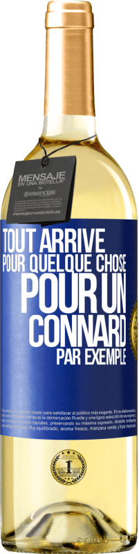 Envoi gratuit | Vin blanc Édition WHITE Tout arrive pour quelque chose, pour un connard par exemple Étiquette Bleue. Étiquette personnalisable Vin jeune Récolte 2023 Verdejo