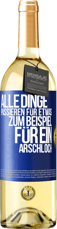 Kostenloser Versand | Weißwein WHITE Ausgabe Alle Dinge passieren für etwas, zum Beispiel für ein Arschloch Blaue Markierung. Anpassbares Etikett Junger Wein Ernte 2023 Verdejo