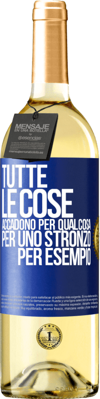 Spedizione Gratuita | Vino bianco Edizione WHITE Tutte le cose accadono per qualcosa, per uno stronzo per esempio Etichetta Blu. Etichetta personalizzabile Vino giovane Raccogliere 2023 Verdejo