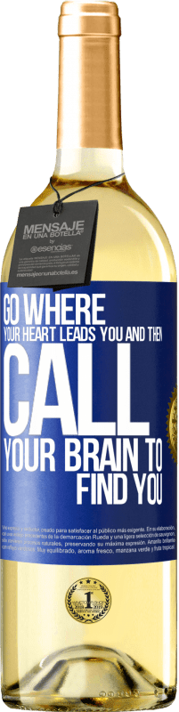 Free Shipping | White Wine WHITE Edition Go where your heart leads you and then call your brain to find you Blue Label. Customizable label Young wine Harvest 2023 Verdejo