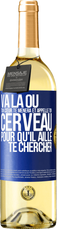 Envoi gratuit | Vin blanc Édition WHITE Va là où ton cœur te mènera et appelle ton cerveau pour qu'il aille te chercher Étiquette Bleue. Étiquette personnalisable Vin jeune Récolte 2023 Verdejo