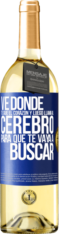 Envío gratis | Vino Blanco Edición WHITE Ve donde te guíe el corazón y luego llama al cerebro para que te vaya a buscar Etiqueta Azul. Etiqueta personalizable Vino joven Cosecha 2023 Verdejo