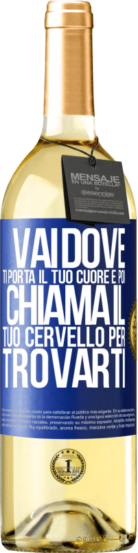 Spedizione Gratuita | Vino bianco Edizione WHITE Vai dove ti porta il tuo cuore e poi chiama il tuo cervello per trovarti Etichetta Blu. Etichetta personalizzabile Vino giovane Raccogliere 2023 Verdejo