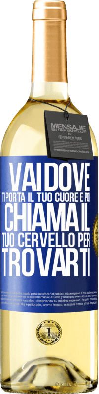 29,95 € Spedizione Gratuita | Vino bianco Edizione WHITE Vai dove ti porta il tuo cuore e poi chiama il tuo cervello per trovarti Etichetta Blu. Etichetta personalizzabile Vino giovane Raccogliere 2025 Verdejo