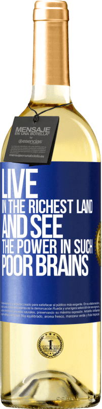 Free Shipping | White Wine WHITE Edition Live in the richest land and see the power in such poor brains Blue Label. Customizable label Young wine Harvest 2023 Verdejo