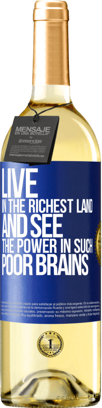 29,95 € Free Shipping | White Wine WHITE Edition Live in the richest land and see the power in such poor brains Blue Label. Customizable label Young wine Harvest 2025 Verdejo
