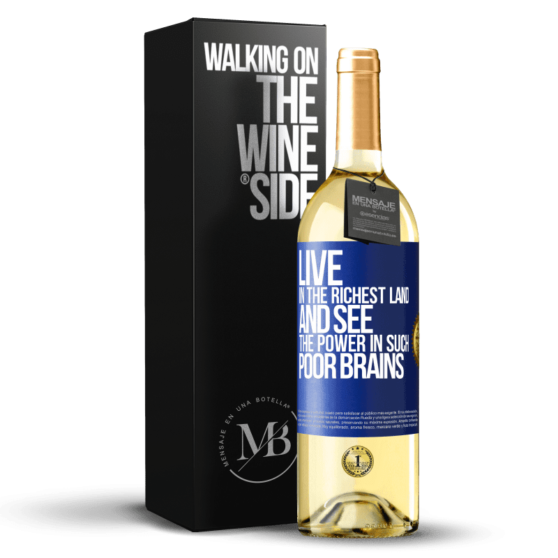 29,95 € Free Shipping | White Wine WHITE Edition Live in the richest land and see the power in such poor brains Blue Label. Customizable label Young wine Harvest 2025 Verdejo