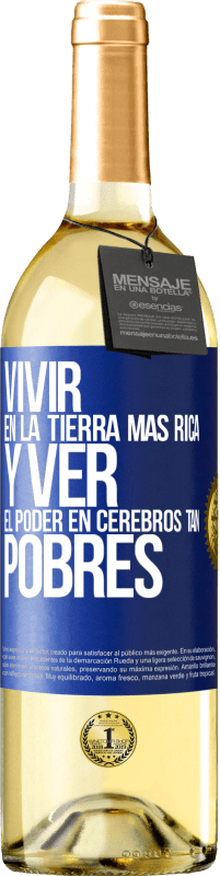 29,95 € Envío gratis | Vino Blanco Edición WHITE Vivir en la tierra más rica y ver el poder en cerebros tan pobres Etiqueta Azul. Etiqueta personalizable Vino joven Cosecha 2025 Verdejo