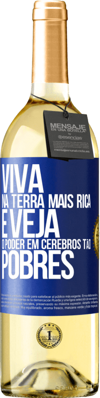 Envio grátis | Vinho branco Edição WHITE Viva na terra mais rica e veja o poder em cérebros tão pobres Etiqueta Azul. Etiqueta personalizável Vinho jovem Colheita 2023 Verdejo