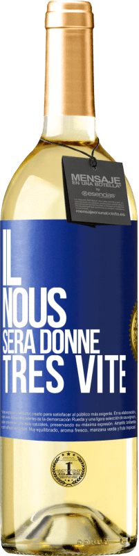 Envoi gratuit | Vin blanc Édition WHITE Il nous sera donné très vite Étiquette Bleue. Étiquette personnalisable Vin jeune Récolte 2023 Verdejo