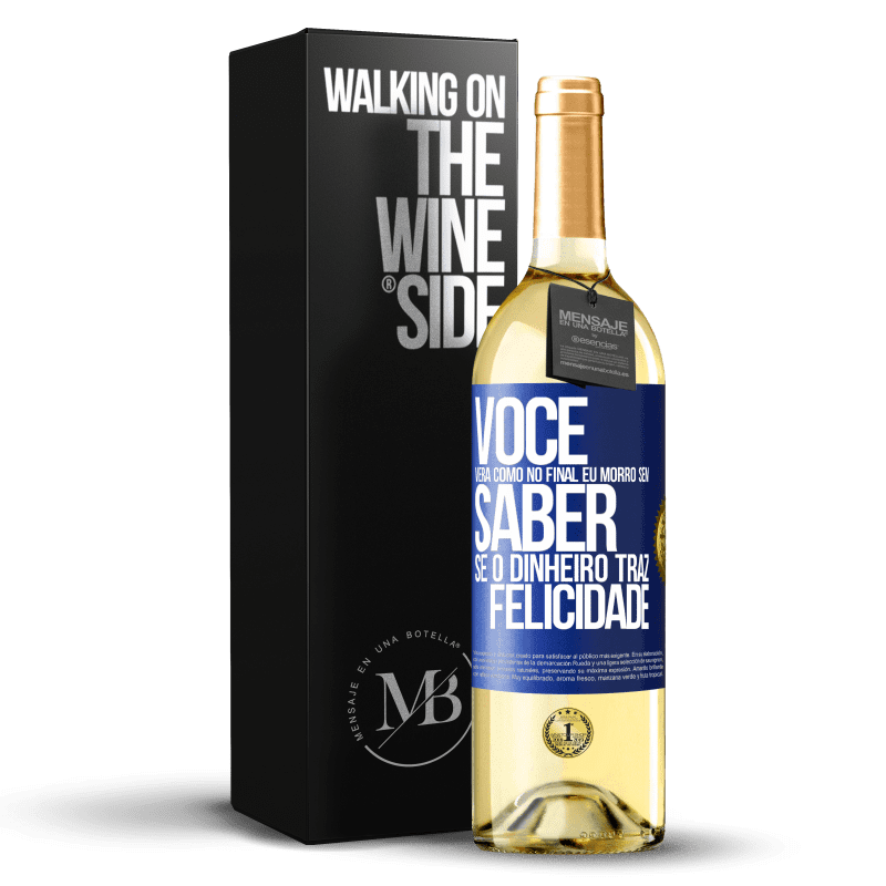 29,95 € Envio grátis | Vinho branco Edição WHITE Você verá como no final eu morro sem saber se o dinheiro traz felicidade Etiqueta Azul. Etiqueta personalizável Vinho jovem Colheita 2024 Verdejo