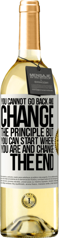 «Вы не можете вернуться и изменить принцип. Но вы можете начать, где вы находитесь и изменить конец» Издание WHITE