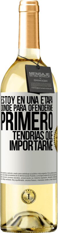 29,95 € | Vino Blanco Edición WHITE Estoy en una etapa donde para ofenderme, primero tendrías que importarme Etiqueta Blanca. Etiqueta personalizable Vino joven Cosecha 2025 Verdejo