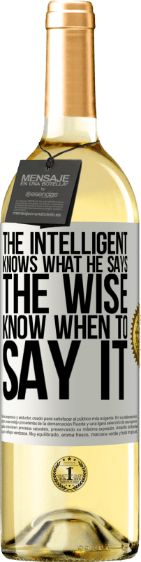 29,95 € Бесплатная доставка | Белое вино Издание WHITE Интеллигент знает, что он говорит. Мудрый знает, когда это сказать Белая этикетка. Настраиваемая этикетка Молодое вино Урожай 2023 Verdejo
