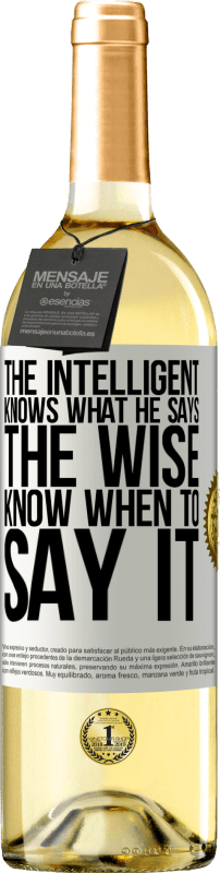 29,95 € Free Shipping | White Wine WHITE Edition The intelligent knows what he says. The wise know when to say it White Label. Customizable label Young wine Harvest 2025 Verdejo