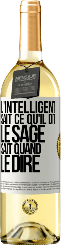29,95 € Envoi gratuit | Vin blanc Édition WHITE L'intelligent sait ce qu'il dit. Le sage sait quand le dire Étiquette Blanche. Étiquette personnalisable Vin jeune Récolte 2025 Verdejo