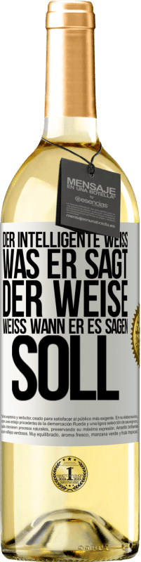 «Der Intelligente weiß, was er sagt. Der Weise weiß, wann er es sagen soll» WHITE Ausgabe