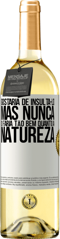 29,95 € | Vinho branco Edição WHITE Gostaria de insultá-lo, mas nunca o faria tão bem quanto a natureza Etiqueta Branca. Etiqueta personalizável Vinho jovem Colheita 2024 Verdejo