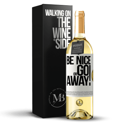 «Be nice or go away» WHITE Edition