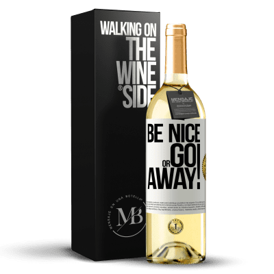 «Be nice or go away» Edizione WHITE