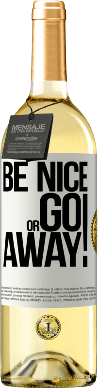 «Be nice or go away» Edição WHITE