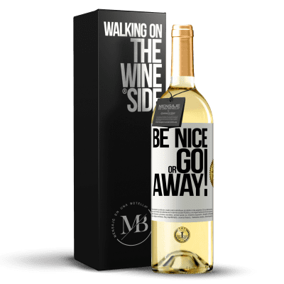 «Be nice or go away» Edição WHITE