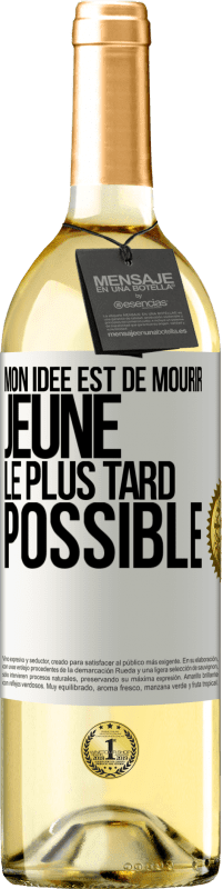 29,95 € | Vin blanc Édition WHITE Mon idée est de mourir jeune le plus tard possible Étiquette Blanche. Étiquette personnalisable Vin jeune Récolte 2024 Verdejo